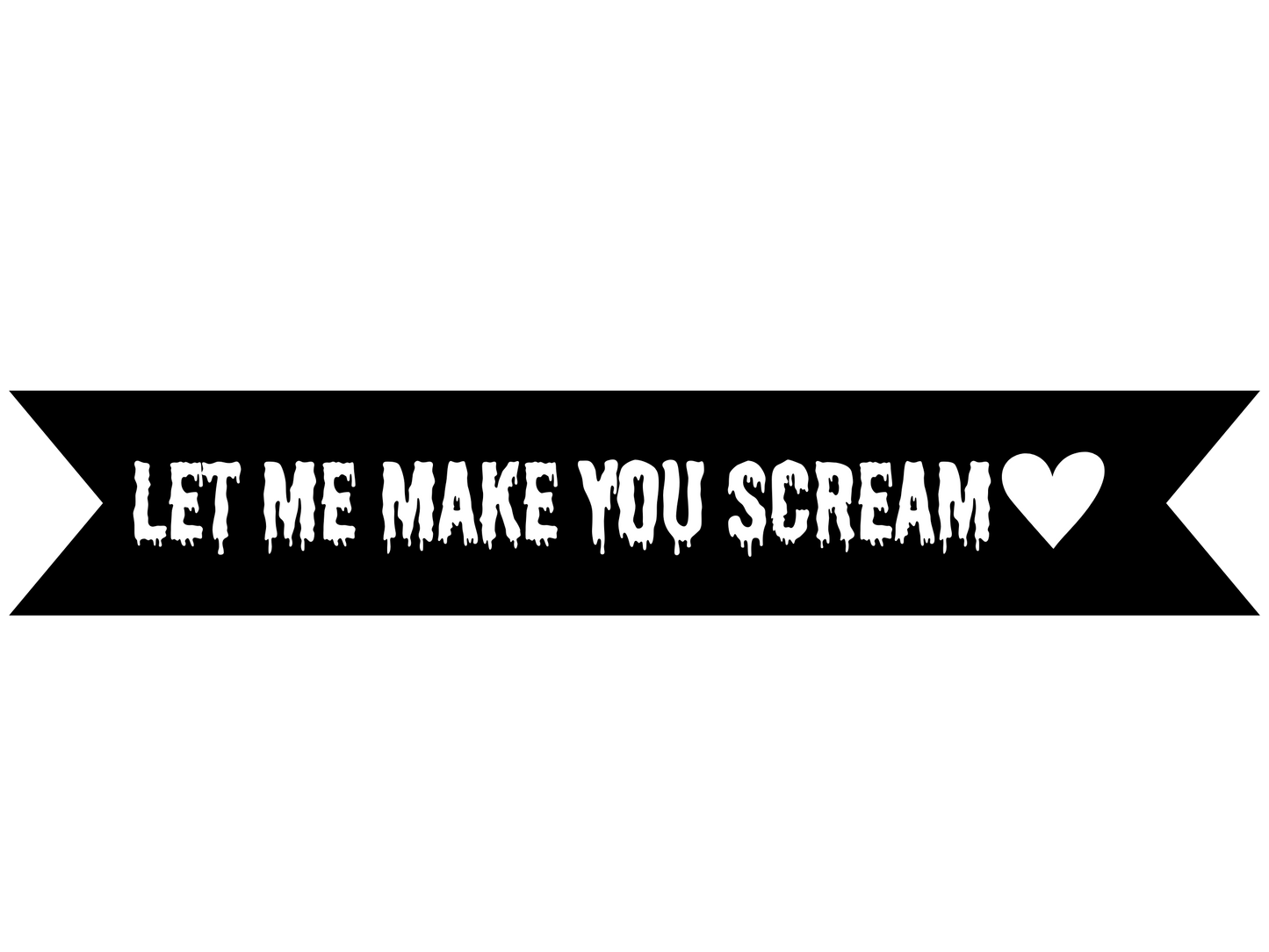 Let Me Make You Scream Vinyl On Ribbon