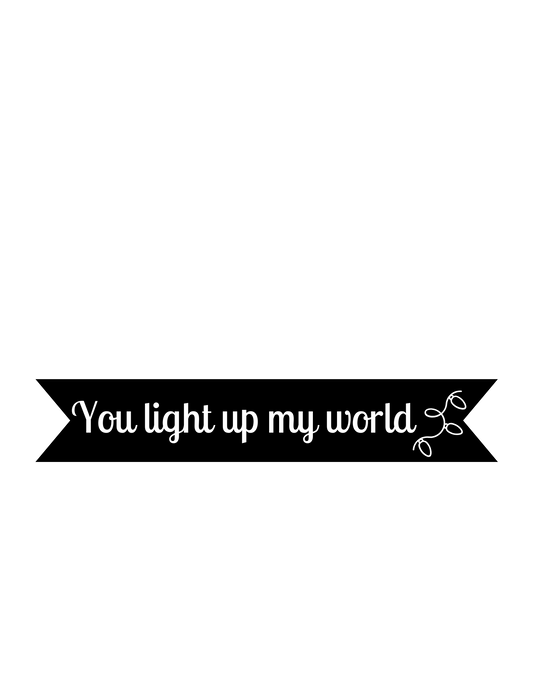 You Light Up My World Vinyl on Ribbon