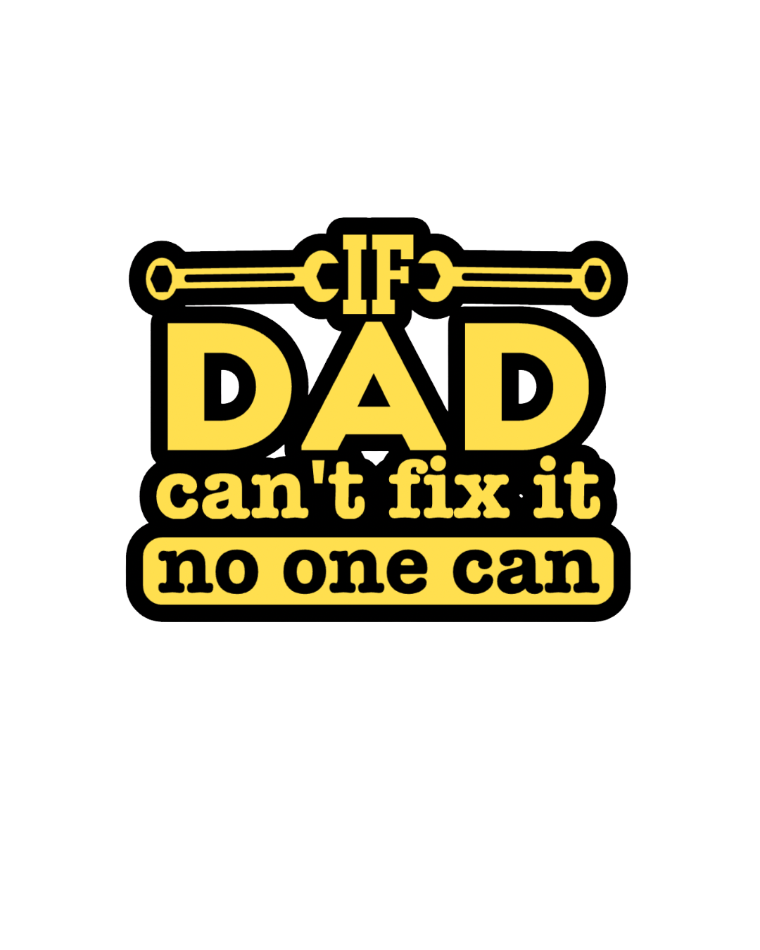 If Dad Can't Fix It, No One Can Topper