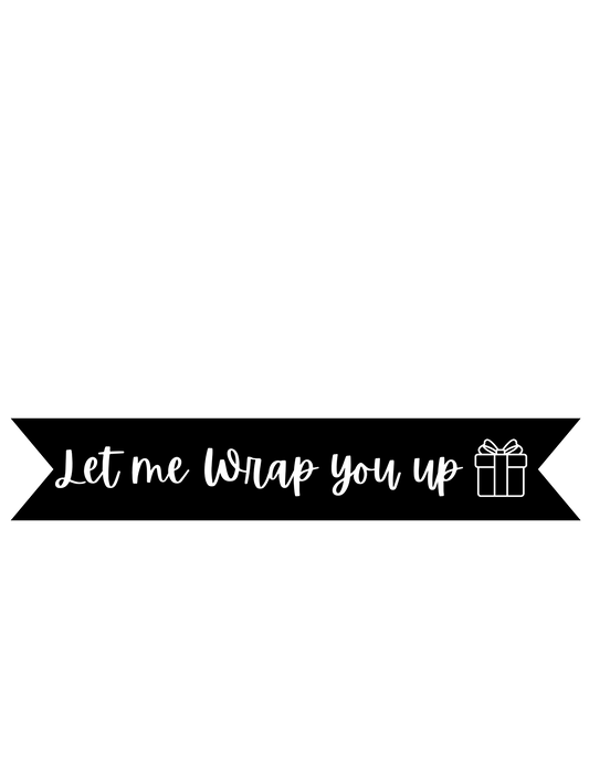 Let Me Wrap You Up Vinyl on Ribbon
