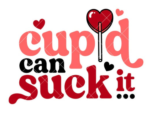 Cupid Can Suck It